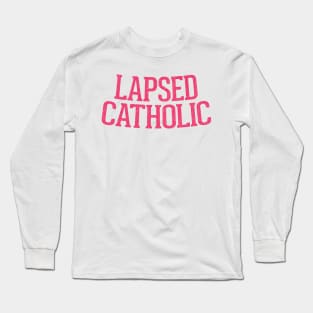 Lapsed Catholic Long Sleeve T-Shirt